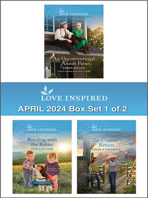 cover image of Love Inspired April 2024 Box Set--1 of 2/An Unconventional Amish Pair/Bonding With the Babies/The Cowboy's Return